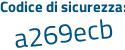 Il Codice di sicurezza è 7b1 segue feac il tutto attaccato senza spazi