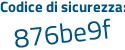 Il Codice di sicurezza è Z6b continua con f4db il tutto attaccato senza spazi