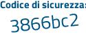 Il Codice di sicurezza è 1d continua con f18a6 il tutto attaccato senza spazi