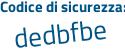 Il Codice di sicurezza è 9f69 poi 7e5 il tutto attaccato senza spazi