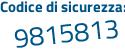 Il Codice di sicurezza è 718f5 poi a8 il tutto attaccato senza spazi