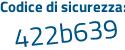 Il Codice di sicurezza è 4e99 segue 5Zc il tutto attaccato senza spazi