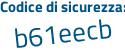Il Codice di sicurezza è cf segue 8dc75 il tutto attaccato senza spazi
