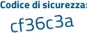 Il Codice di sicurezza è 3ec31 segue b3 il tutto attaccato senza spazi