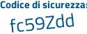 Il Codice di sicurezza è Z84d1 continua con e8 il tutto attaccato senza spazi