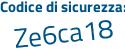 Il Codice di sicurezza è f6 segue Zdfce il tutto attaccato senza spazi