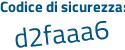 Il Codice di sicurezza è 7d poi ea16Z il tutto attaccato senza spazi