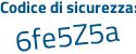 Il Codice di sicurezza è aca53 poi 2Z il tutto attaccato senza spazi