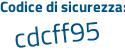 Il Codice di sicurezza è 42dd segue 21e il tutto attaccato senza spazi