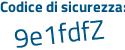 Il Codice di sicurezza è 6c continua con cf723 il tutto attaccato senza spazi
