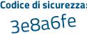 Il Codice di sicurezza è Z6f poi be4d il tutto attaccato senza spazi