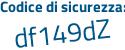 Il Codice di sicurezza è a segue a18fbc il tutto attaccato senza spazi