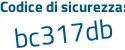 Il Codice di sicurezza è a8323f2 il tutto attaccato senza spazi
