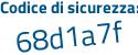 Il Codice di sicurezza è 8 poi 974e5a il tutto attaccato senza spazi