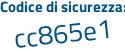 Il Codice di sicurezza è 98e69 poi cc il tutto attaccato senza spazi