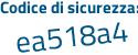 Il Codice di sicurezza è e4455 segue 6b il tutto attaccato senza spazi
