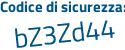 Il Codice di sicurezza è 6cb2c segue d9 il tutto attaccato senza spazi