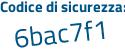 Il Codice di sicurezza è 45d segue c27b il tutto attaccato senza spazi
