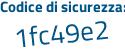 Il Codice di sicurezza è 7cb74 continua con c3 il tutto attaccato senza spazi
