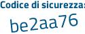 Il Codice di sicurezza è 4df38eZ il tutto attaccato senza spazi