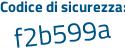 Il Codice di sicurezza è f8b8 continua con Z75 il tutto attaccato senza spazi