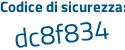 Il Codice di sicurezza è b8a27 poi f4 il tutto attaccato senza spazi
