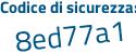 Il Codice di sicurezza è 168 segue e4Ze il tutto attaccato senza spazi