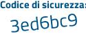 Il Codice di sicurezza è 955 segue 99ZZ il tutto attaccato senza spazi