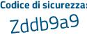 Il Codice di sicurezza è e48Z8Z2 il tutto attaccato senza spazi