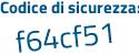 Il Codice di sicurezza è 364b segue dcb il tutto attaccato senza spazi