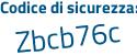 Il Codice di sicurezza è Za continua con 1e7aa il tutto attaccato senza spazi