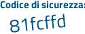 Il Codice di sicurezza è e843Z13 il tutto attaccato senza spazi