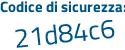 Il Codice di sicurezza è 1cc segue e78b il tutto attaccato senza spazi