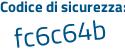 Il Codice di sicurezza è fbd347c il tutto attaccato senza spazi
