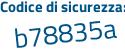 Il Codice di sicurezza è 2b poi 3d34a il tutto attaccato senza spazi