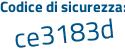 Il Codice di sicurezza è d5f poi d482 il tutto attaccato senza spazi