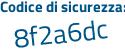 Il Codice di sicurezza è 9a8de segue fb il tutto attaccato senza spazi