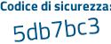 Il Codice di sicurezza è 7aa6e segue 31 il tutto attaccato senza spazi