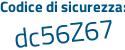 Il Codice di sicurezza è 6 continua con Z8271Z il tutto attaccato senza spazi