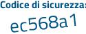 Il Codice di sicurezza è ac1d segue 6d9 il tutto attaccato senza spazi