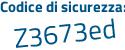 Il Codice di sicurezza è 4767 continua con c6f il tutto attaccato senza spazi