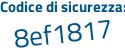 Il Codice di sicurezza è 25Ze segue 35f il tutto attaccato senza spazi
