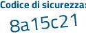 Il Codice di sicurezza è 1ZZffdZ il tutto attaccato senza spazi