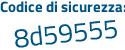 Il Codice di sicurezza è b66e1d8 il tutto attaccato senza spazi
