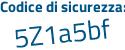 Il Codice di sicurezza è 5 continua con f5c4df il tutto attaccato senza spazi