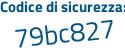 Il Codice di sicurezza è a segue Za6b28 il tutto attaccato senza spazi