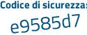 Il Codice di sicurezza è a19 segue d6d2 il tutto attaccato senza spazi