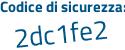 Il Codice di sicurezza è dcb5 poi cb7 il tutto attaccato senza spazi