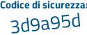 Il Codice di sicurezza è 7 segue 7eZ68Z il tutto attaccato senza spazi