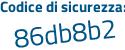 Il Codice di sicurezza è 7 continua con 3b7452 il tutto attaccato senza spazi